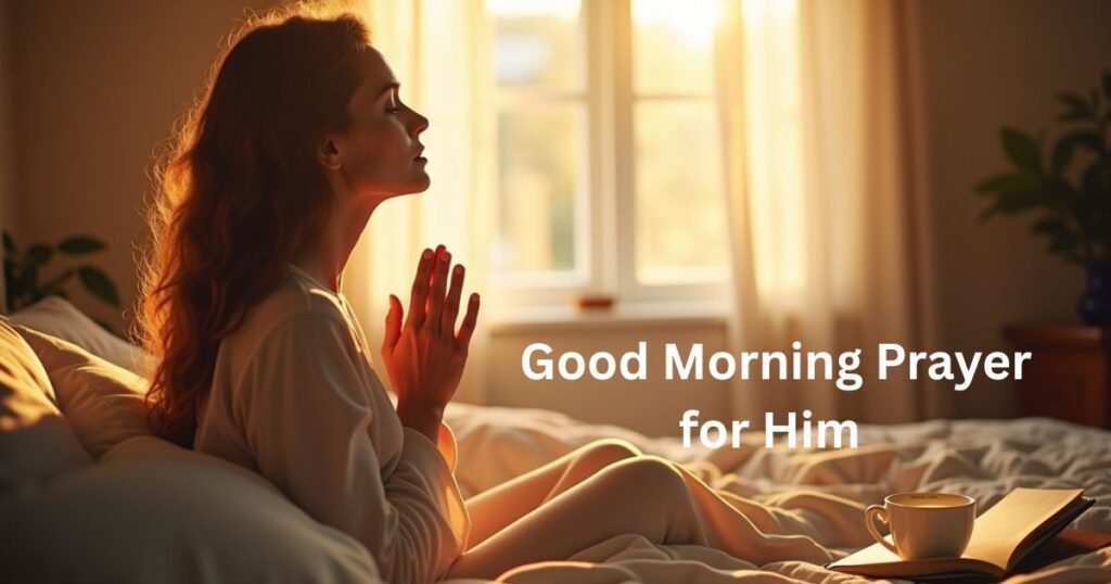 30-Good-Morning-Prayer-for-Him-–-Bless-the-Special-Man-in-Your-Life.