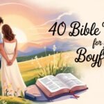 40 Bible Verses For Your Boyfriend That Will Strengthen Your Relationship