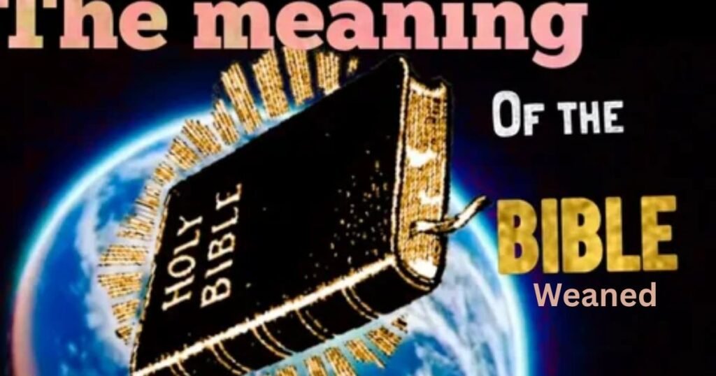 Biblical-Meaning-of-Weaned.