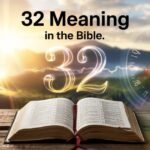 32 Meaning in the Bible: God’s Secret Message for You