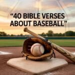 40 Bible Verses About Baseball: The Christian Life Lessons Within